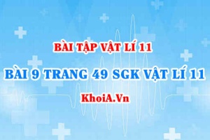 Bài 9 trang 49 SGK Vật lí 11: Nội dung về Điện năng, công suất điện